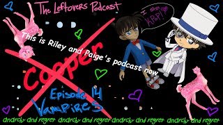 Kpop, Vampires, and Detective Conan- The Leftovers Podcast, Episode 14