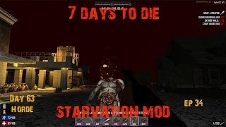 7 Days to Die EP 34 Starvation Mod - Day 63 Horde