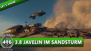 STAR CITIZEN 3.8 [Let's Show] #416 ⭐ 3.8 JAVELIN IM SANDSTURM | Gameplay Deutsch/German
