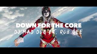 Dj Mad Dog & Rob GEE - Down for the Core