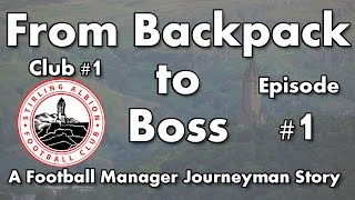 FM17 - From Backpack to Boss - C1 EP1 - Stirling Albion - Football Manager 2017
