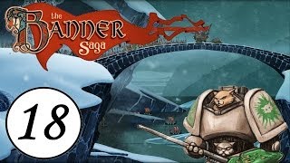 Let's Play The Banner Saga - Episode 18 - Forgetting Names