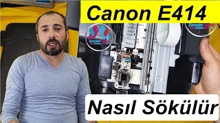 Canon priner Pıxma E414 Yazıcı Nasıl Sökülür | konusanservis |492 bölüm