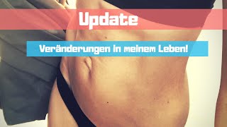 Update ?  || Veränderungen...? || Ernährung, Sport...wie läufts? ?