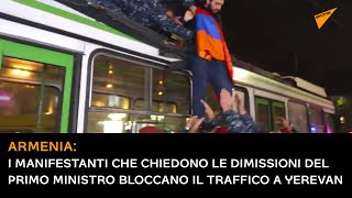 Armenia: i manifestanti che chiedono le dimissioni del Primo Ministro bloccano il traffico a Yerevan
