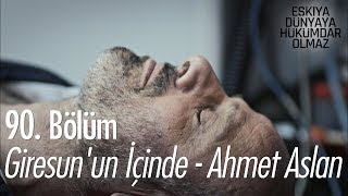 Giresun'un İçinde - Ahmet Aslan - Eşkıya Dünyaya Hükümdar Olmaz 90. Bölüm