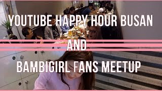 Youtube Happy Hour - Busan & BambiGirl Fans MeetUp