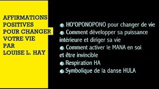 Changer sa vie par les affirmations positives de Louise L. HAY