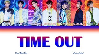GOT7-"TIME OUT"-Lyrics[Color Coded Lyrics Han/Rom/Eng