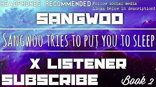 (Sangwoo X Listener) ||| ANIME ASMR ||| “Sangwoo Tries To Put You To Sleep”