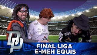 FINAL LIGA E-MEH EQUIS - DEPORTOLOGÍA