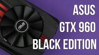 Распаковка Asus GTX 960 Black Edition