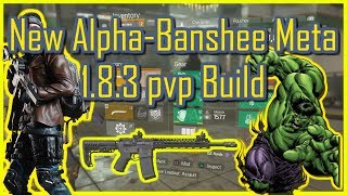 New Alpha-Banshee Meta 1.8.3 pvp Build(Melt Build)|The Division|
