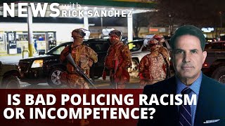 Debate: Is bad policing racism or incompetence?
