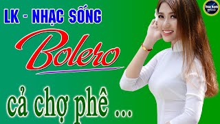 LK - Nhạc sống bolero trữ tình , gái xinh .