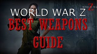WORLD WAR Z | Best Weapons Guide/Tutorial