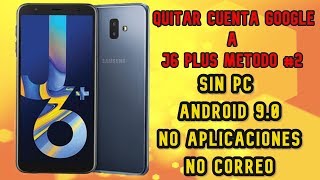 Segundo METODO De Quitar cuenta Google A Samsung Galaxy J6+ SM-J610G ANDROID 9.0 SIN PC 2019. NI APP
