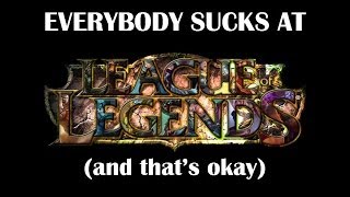 Biro-T: Everybody Sucks at League (and that's okay)