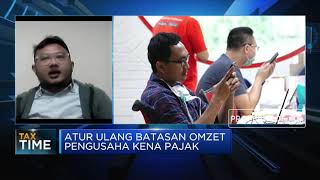 Batasan Omzet PKP Dinilai Terlalu Tinggi, Wajar Jika Diturunkan