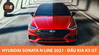 Hyundai Sonata N Line 2021 mạnh 290 mã lực - Đấu Kia K5 GT |Yêu Xe|