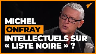 Une « fachosphère de gauche » ? Michel Onfray dénonce le règne des nouveaux censeurs