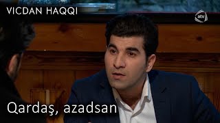 Qardaş, azadsan (Vicdan haqqı, 75-ci bölüm)