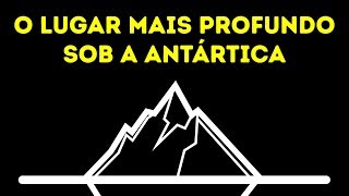 O Ponto Mais Profundo Da Terra Fica Escondido Sob Uma Geleira Antártica