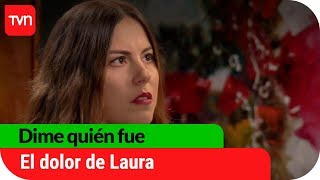 El dolor de Laura | Dime quién fue - T1E83