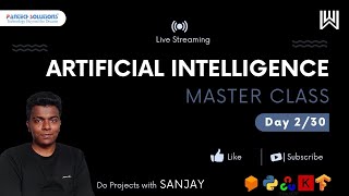 Day 2 / 30 Artificial Intelligence Master Class series
