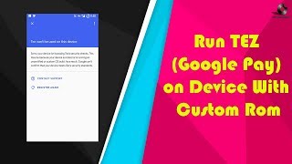 How to run Tez (Google Pay) on Rooted or Devices With Custom ROM's.(Update 3) || September || 2018