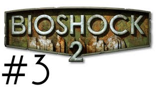 Bioshock 2 Walkthrough / Gameplay Part 3 - Choo-Choo Time
