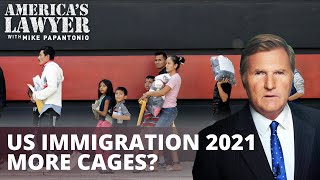 US Immigration 2021: More Kids, More Cages?