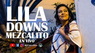 LILA DOWNS MEZCALITO EN VIVO