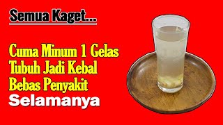 PADAHAL CUMA MINUM 1 GELAS, BIKIN TUBUH KEBAL DAN BEBAS PENYKIT SELAMANYA