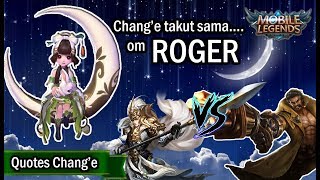 HERO BARU ADIK ZILONG CHANG'E TERNYATA TAKUT SAMA ROGER - QUOTES & VOICE MOBILE LEGENDS