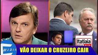 MAURO CEZAR DETONA IMPRENSA DE MINAS 'ESTÃO DEIXANDO ELES DESTRUIR O CRUZEIRO'