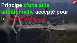 Principe d'une aide additionnelle accepté pour le Grand Fribourg