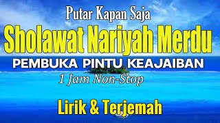 SHOLAWAT NARIYAH TANPA MUSIK NONSTOP - DZIKIR MUSTAJAB BULAN PUASA