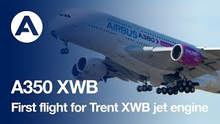 First flight for the Airbus A350's Trent XWB jet engine