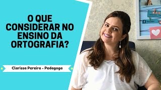 O QUE CONSIDERAR NO ENSINO DA ORTOGRAFIA?