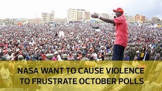 Nasa wants to cause violence to frustrate October polls