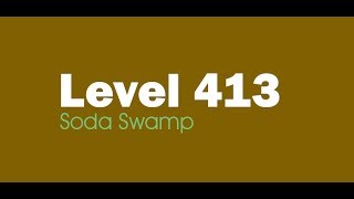 Candy Crush Saga level 413 Help,Tips,Tricks and Cheats