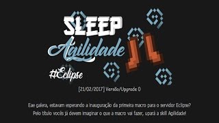[MACRO] Sleep Agilidade #Eclipse
