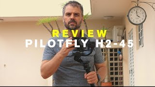Review Pilotfly H2-45 - possivelmente o melhor estabilizador de 2017