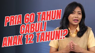 PRIA 60 TAHUN CABULI ANAK 12 TAHUN!! KASUS PENCABULAN DI INDONESIA MENINGKAT!?