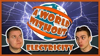 A World Without... Electricity | Podcast Ep. 10