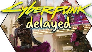 Cyberpunk 2077 DELAYED!