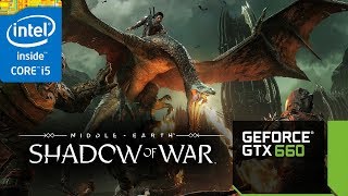 Middle-earth Shadow of War - GTX 660 - i5 3570 - 1080p