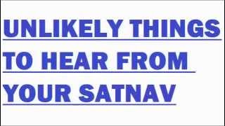 Unlikely Things To Hear From Your Sat Nav. Funny, Humour, Humor, Comedy, Laugh, Happy, Smile, Joke.