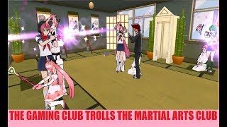 THE GAMING CLUB TROLLS THE MARTIAL ARTS CLUB | Yandere Simulator